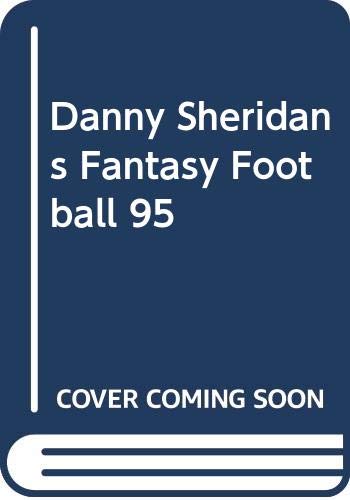 Stock image for Danny Sheridan's Fantasy Football 1995: The Nation's Leading Handicapper Presents the Game for Fans Everywhere for sale by Midtown Scholar Bookstore