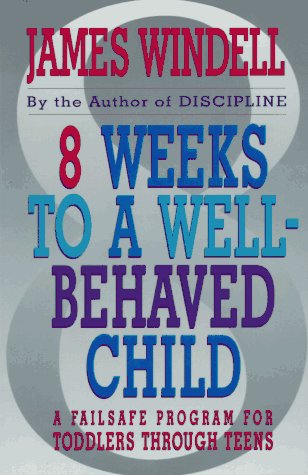 Beispielbild fr 8 Weeks to a Well-Behaved Child : A Failsafe Program for Toddlers zum Verkauf von Better World Books