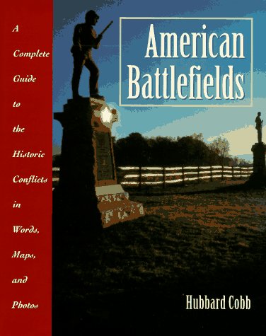 Imagen de archivo de American Battlefields: A Complete Guide to the Historic Conflicts in Words, Maps, and Photos a la venta por Lexington Books Inc
