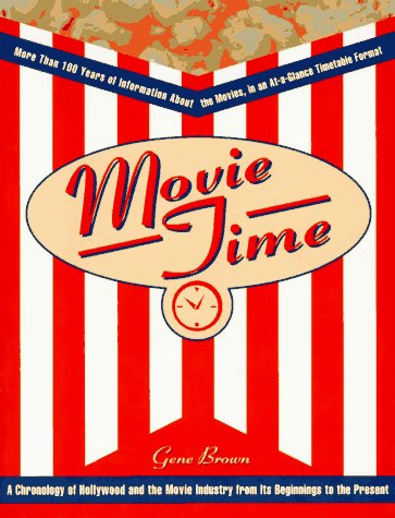 Stock image for Movie Time : A Chronology of Hollywood and the Movie Industry for sale by Better World Books