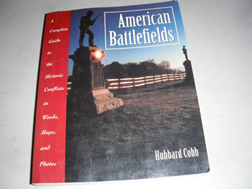 Imagen de archivo de American Battlefields: A Complete Guide to the Historic Conflicts in Words, Maps, and Photos a la venta por Open Books