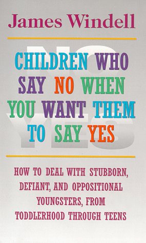 Beispielbild fr Children Who Say No When You Want Them to Say Yes: How to Deal zum Verkauf von ThriftBooks-Dallas