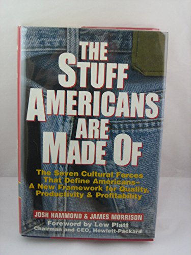 Beispielbild fr The Stuff Americans Are Made of: The Seven Cultural Forces That Define Americans-A New Framework for Quality, Productivity and Profitability zum Verkauf von Open Books