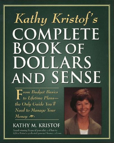 Imagen de archivo de Kathy Kristof's Complete Book of Dollars and Sense a la venta por Better World Books