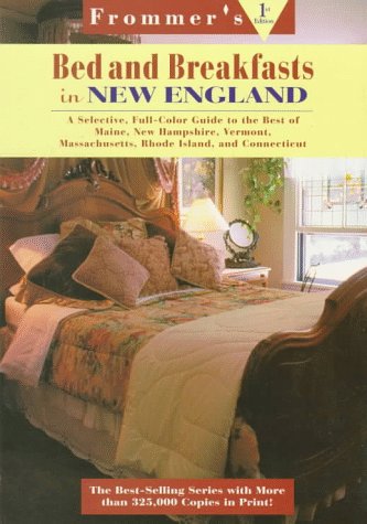 Stock image for Frommer's Bed and Breakfast Guides: New England : Maine, New Hampshire, Vermont, Massachusetts, Rhode Island, Connecticut (FROMMER'S BED & BREAKFAST GUIDE NEW ENGLAND) for sale by SecondSale