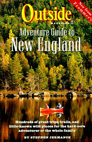 Outside Magazine's Adventure Guide to New England (FROMMER'S GREAT OUTDOOR GUIDE TO NEW ENGLAND) (9780028609003) by Jermanok, Stephen