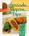 Imagen de archivo de Spreads, Toppers & Dips: 100 New, Classic and International Recipes for the Ideal Party Food a la venta por Wonder Book