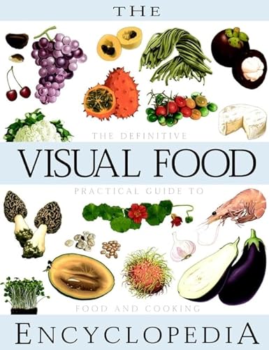 Stock image for The Visual Food Encyclopedia: The Definitive Practical Guide to Food and Cooking for sale by Goodwill Books