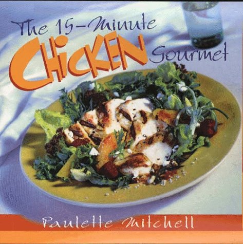 The 15-Minute Chicken Gourmet (9780028610184) by Mitchell, Paulette