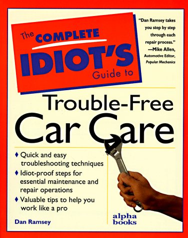 9780028610412: The Complete Idiot's Guide to Trouble Free Car Care (Complete Idiot's Guide to S.)