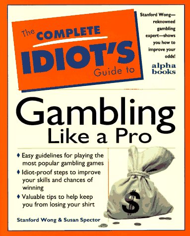 Imagen de archivo de The Complete Idiot's Guide to Gambling Like a Pro (Complete Idiot's Guides) a la venta por Wonder Book