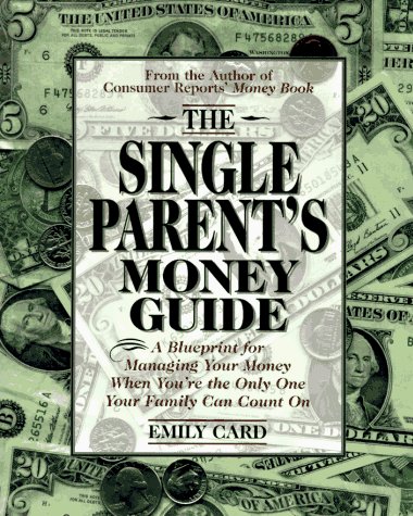 The Single Parent's Money Guide (9780028611198) by Card, Emily; Kelly, Christie Watts