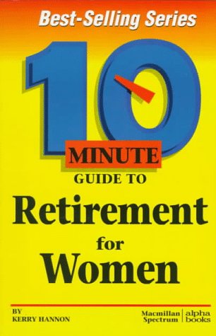 10 Minute Guide to Retirement for Women (10 Minute Guides) (9780028611792) by Hannon, Kerry