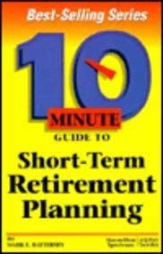 Stock image for 10 Minute Guide to Short-Term Retirement Planning (10 minute guides) for sale by G3 Books