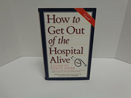 Imagen de archivo de How to Get Out of the Hospital Alive: A Guide to Patient Power a la venta por Redux Books