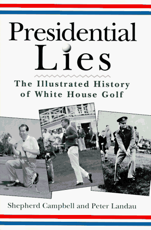 9780028612584: Presidential Lies: The Illustrated History of White House Golf