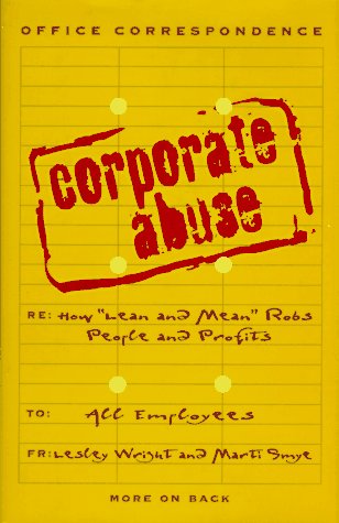 9780028612904: Corporate Abuse: How "Lean and Mean" Robs People and Profits