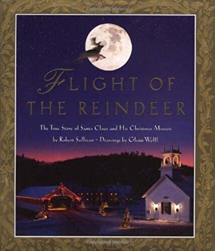 Stock image for Flight of the reindeer : the true story of Santa Claus and his Christmas mission for sale by Inkberry Books