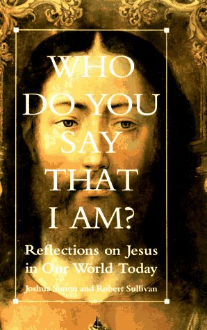 Beispielbild fr Who Do You Say That I Am?: Reflections on Jesus in Our World Today zum Verkauf von SecondSale