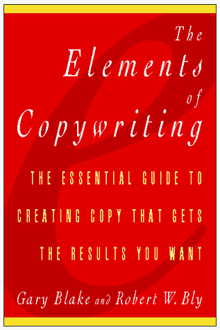 Beispielbild fr The Elements of Copywriting: The Essential Guide to Creating Copy That Gets the Results You Want zum Verkauf von Wonder Book