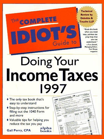 The Complete Idiot's Guide to Doing Your Income Taxes 1997 (9780028613420) by Gail Perry