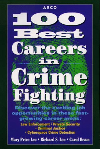 Stock image for 100 Best Careers in Crime Fighting: Law Enforcement, Criminal Justice, Private Security, and Cyberspace Crime Detection for sale by ThriftBooks-Atlanta