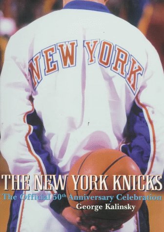 Imagen de archivo de The New York Knicks: The Official Fiftieth Anniversary Celebration a la venta por SecondSale