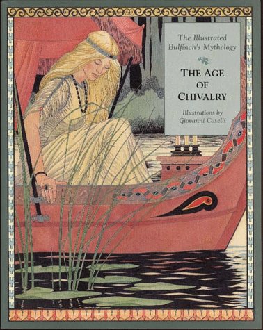 Imagen de archivo de The Age of Chivalry: The Illustrated Bulfinch's Mythology a la venta por Wonder Book