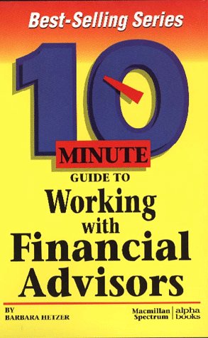 Imagen de archivo de 10 Minute Guide to Working With Financial Advisors (10 Minute Guides) a la venta por Wonder Book