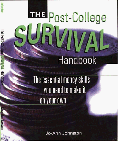 Stock image for The Post-College Survival Handbook: The Essential Money Skills You Need to Make It on Your Own for sale by Ergodebooks