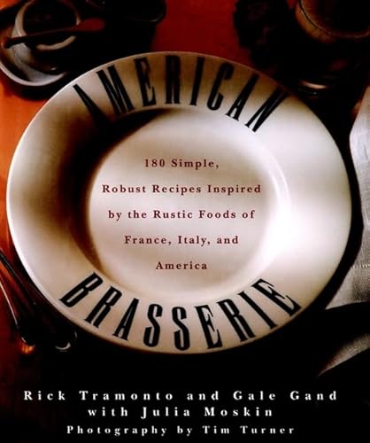 Beispielbild fr American Brasserie : 180 Simple, Robust Recipes Inspired by the Rustic Foods of France, Italy, and America zum Verkauf von Better World Books