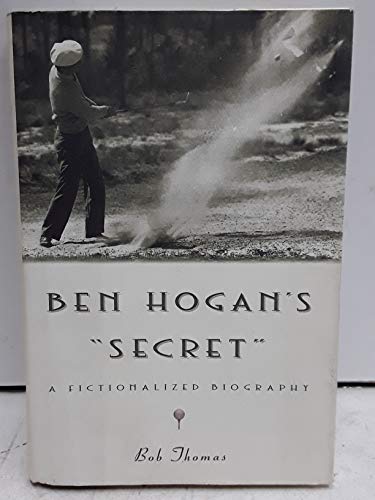 Stock image for Ben Hogan's "Secret": A Fictionalized Biography for sale by beat book shop