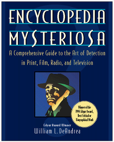 Beispielbild fr Encyclopedia Mysteriosa : A Comprehensive Guide to the Art of Detection in Print, Film, Radio and Television zum Verkauf von Better World Books