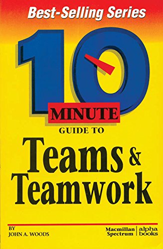 Ten Minute Guide to Teams and Teamwork (9780028617398) by Woods, John A.