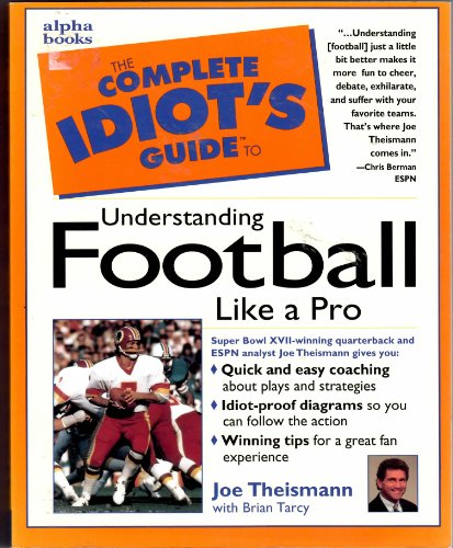 Stock image for The Complete Idiot's Guide to Understanding Football Like A Pro for sale by SecondSale