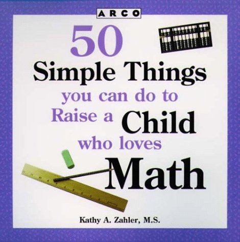 50 Simple Things You Can Do to Raise a Child Who Loves Math (9780028617664) by Zahler, Kathy A.