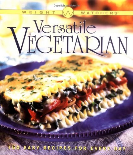 Beispielbild fr Weight Watchers(r) Versatile Vegetarian: 150 Easy Recipes for Every Day zum Verkauf von medimops