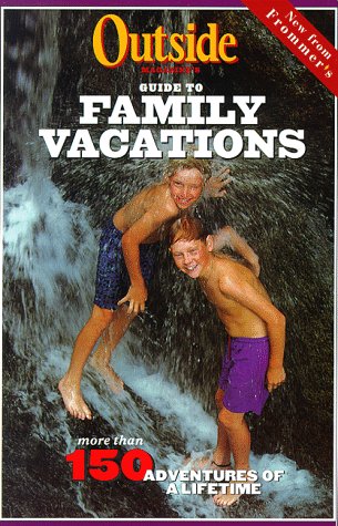 Stock image for Outside Magazine's Guide to Family Vacations (Outside Magazine's Adventure Guides) for sale by Wonder Book