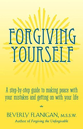 Stock image for Forgiving Yourself: A Step-By-Step Guide to Making Peace with Your Mistakes and Getting on with Your Life for sale by ThriftBooks-Atlanta