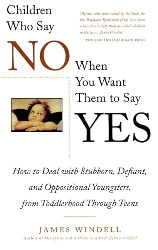 Beispielbild fr Children Who Say No When You When You Want Them To Say Yes: Failsafe Discipline Strategies for Stubborn and Oppositional Children and Teens zum Verkauf von Goodwill