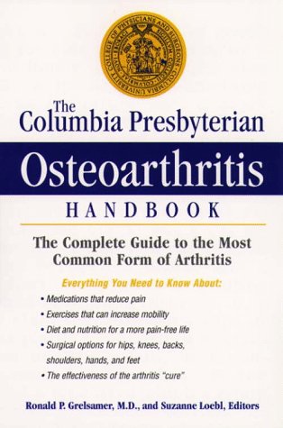 Beispielbild fr The Columbia Presbyterian Osteoarthritis Handbook: The Complete Guide to the Most Common Form of Arthritis zum Verkauf von Wonder Book