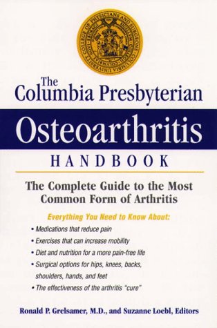 Stock image for The Columbia Presbyterian Osteoarthritis Handbook: The Complete Guide to the Most Common Form of Arthritis for sale by Wonder Book
