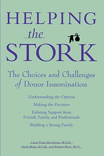 Imagen de archivo de Helping the Stork: The Choices and Challenges of Donor Insemination a la venta por SecondSale