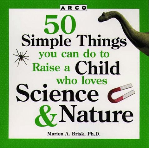 Imagen de archivo de 50 Simple Things You Can Do to Raise a Child Who Loves Science & Nature a la venta por ThriftBooks-Atlanta