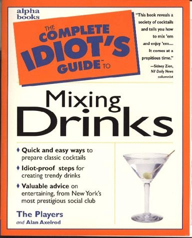 Beispielbild fr The Complete Idiot's Guide to Mixing Drinks zum Verkauf von SecondSale