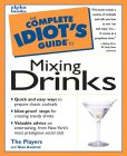 Stock image for The Complete Idiot's Guide to Mixing Drinks for sale by Wonder Book