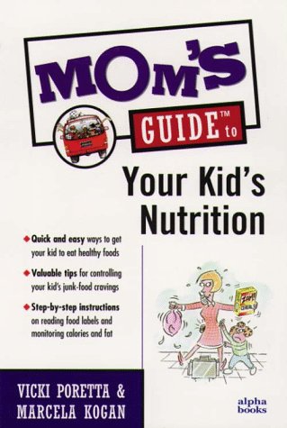Beispielbild fr Mom's Guide to Your Kid's Nutrition (Mom's Guides) zum Verkauf von Wonder Book