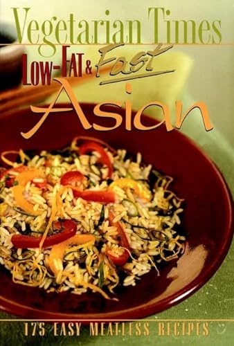 9780028619835: Vegetarian Times Low-Fat & Fast Asian: 150 Easy Meatless Recipes