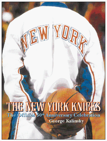 Stock image for The New York Knicks: The Official 50th Anniversary Celebration for sale by ZBK Books