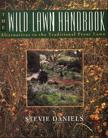 Beispielbild fr The Wild Lawn Handbook : Alternatives to the Traditional Front Lawn zum Verkauf von Better World Books